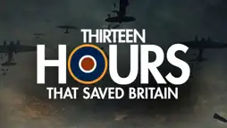 Watch and Download 13 Hours That Saved Britain 3