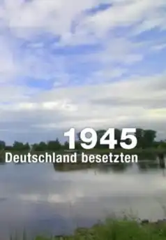 Watch and Download 1945 – Als die Franzosen Deutschland besetzten