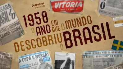 Watch and Download 1958 - O Ano Em Que O Mundo Descobriu O Brasil 1