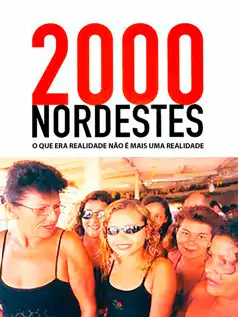 Watch and Download 2000 Nordestes: O que Era Realidade Não É Mais uma Realidade