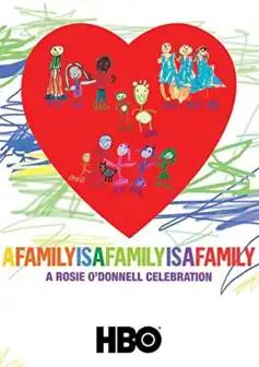 Watch and Download A Family Is a Family Is a Family: A Rosie O’Donnell Celebration