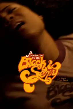 Watch and Download A Good Day to Be Black & Sexy 2