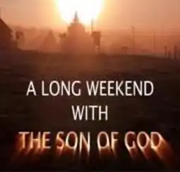 Watch and Download A Long Weekend with The Son of God 3