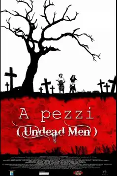 Watch and Download A Pezzi: Undead Men