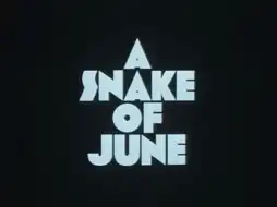 Watch and Download A Snake of June 8