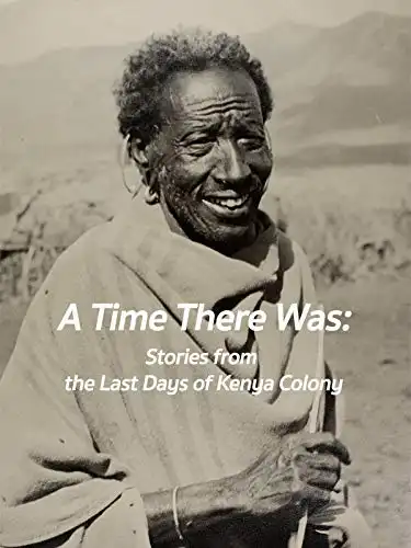 Watch and Download A Time There Was: Stories from the Last Days of Kenya Colony 4