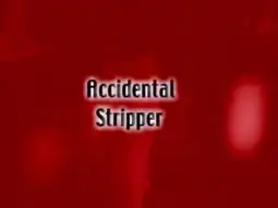 Watch and Download Accidental Stripper 12