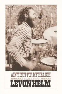 Watch and Download Ain’t in It for My Health: A Film About Levon Helm