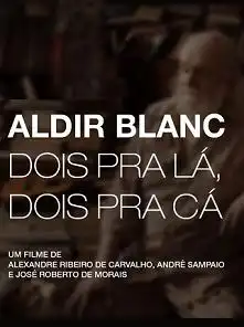 Watch and Download Aldir Blanc - Dois pra lá, Dois pra cá 2