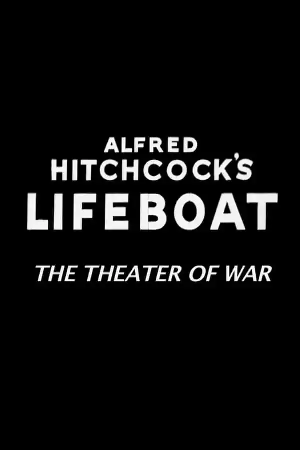 Watch and Download Alfred Hitchcock's Lifeboat: The Theater of War 1