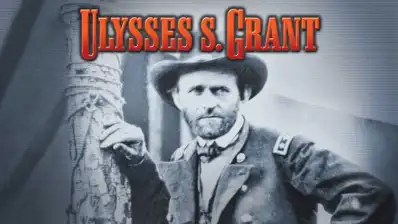 Watch and Download American Experience: Ulysses S. Grant (Part 2) 1