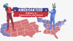 Watch and Download American Feud: A History of Conservatives and Liberals 1