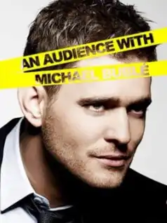 Watch and Download An Audience with Michael Bublé