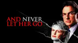 Watch and Download And Never Let Her Go 2