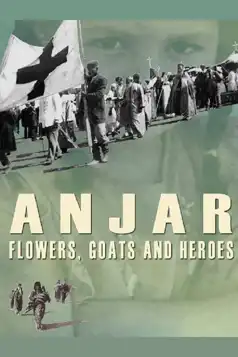 Watch and Download Anjar: Flowers, Goats and Heroes