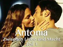 Watch and Download Antonia - Zwischen Liebe und Macht 1