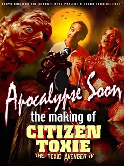 Watch and Download Apocalypse Soon: The Making of 'Citizen Toxie' 2