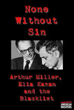 Watch and Download Arthur Miller, Elia Kazan and the Blacklist: None Without Sin