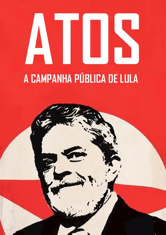 Watch and Download Atos: A campanha pública de Lula 1