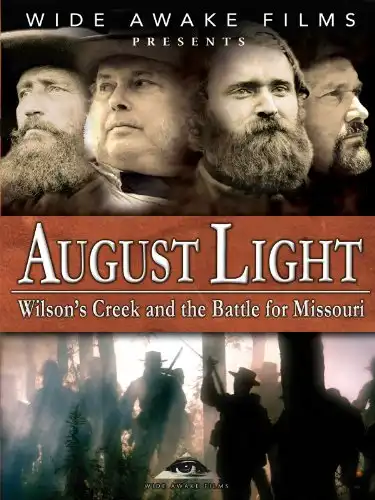 Watch and Download August Light: Wilson's Creek and the Battle for Missouri 1