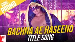 Watch and Download Bachna Ae Haseeno 12