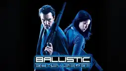 Watch and Download Ballistic: Ecks vs. Sever 3