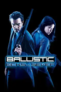 Watch and Download Ballistic: Ecks vs. Sever