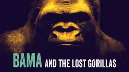 Watch and Download Bama and the Lost Gorillas 1