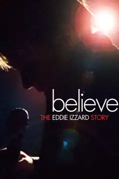 Watch and Download Believe: The Eddie Izzard Story