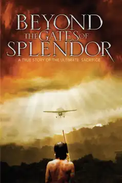 Watch and Download Beyond the Gates of Splendor