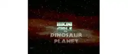 Watch and Download Bikini Girls on Dinosaur Planet 6