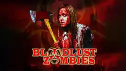 Watch and Download Bloodlust Zombies 1