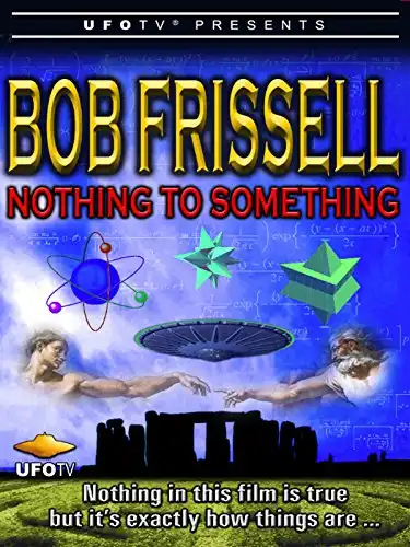 Watch and Download Bob Frissell - Nothing to Something 1