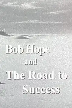 Watch and Download Bob Hope and the Road to Success