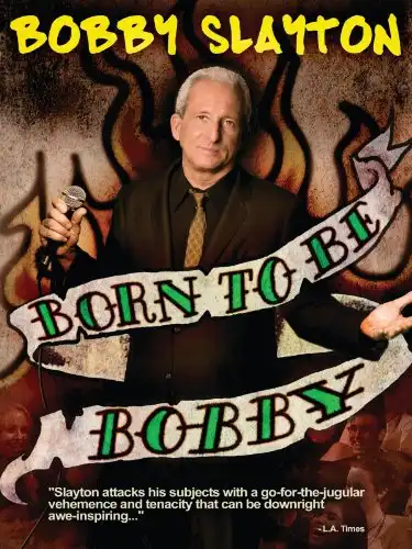 Watch and Download Bobby Slayton: Born to Be Bobby 1