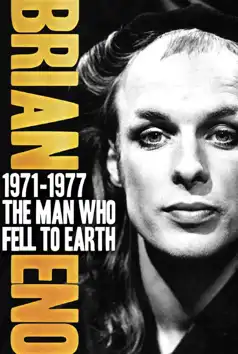 Watch and Download Brian Eno 1971–1977: The Man Who Fell To Earth