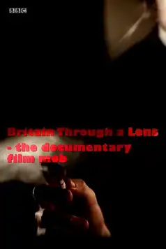 Watch and Download Britain Through a Lens – The Documentary Film Mob