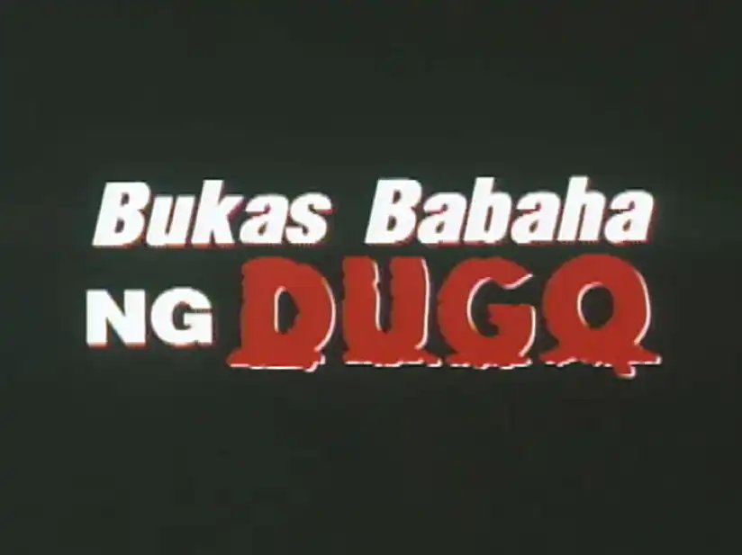 Watch and Download Bukas, Babaha ng Dugo 1