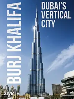 Watch and Download Burj Khalifa: Dubai’s Vertical City