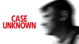 Watch and Download Case Unknown 3