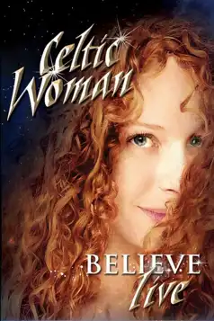 Watch and Download Celtic Woman: Believe