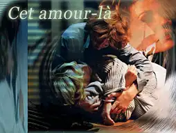 Watch and Download Cet amour-là 3