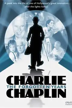 Watch and Download Charlie Chaplin: The Forgotten Years