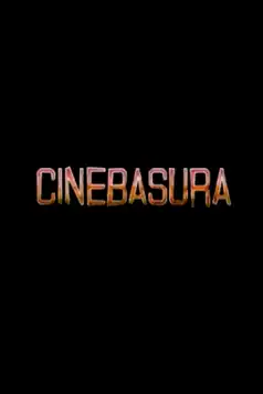 Watch and Download Cinebasura