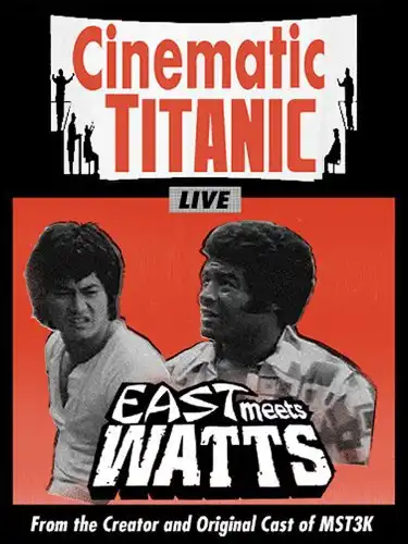 Watch and Download Cinematic Titanic: East Meets Watts 1