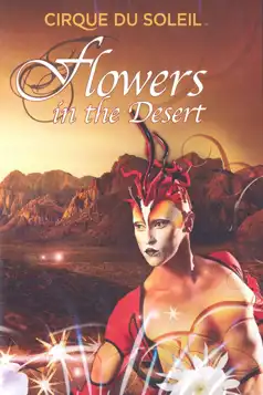 Watch and Download Cirque du Soleil: Flowers in the Desert