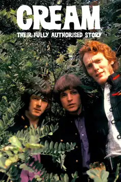 Watch and Download Classic Artists: Cream – Their Fully Authorized Story