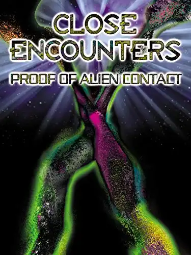 Watch and Download Close Encounters: Proof of Alien Contact 2