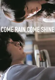 Watch and Download Come Rain, Come Shine