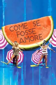 Watch and Download Come se fosse amore